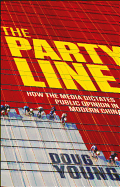 The Party Line: How the Media Dictates Public Opinion in Modern China