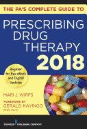 The PA's Complete Guide to Prescribing Drug Therapy 2018