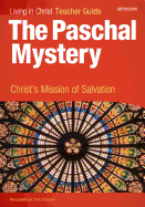 The Paschal Mystery: Christ's Mission of Salvation, Teacher's Guide - Cutarelli, Rita, and Schoeder, Carrie J