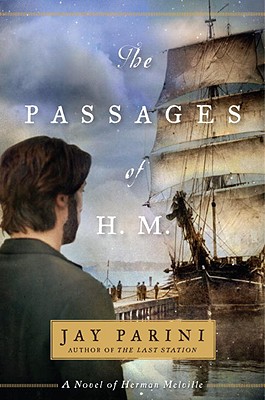 The Passages of H. M.: A Novel of Herman Melville - Parini, Jay