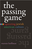 The Passing Game: Queering Jewish American Culture