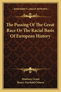 The Passing Of The Great Race Or The Racial Basis Of European History