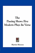 The Passing Show: Five Modern Plays In Verse