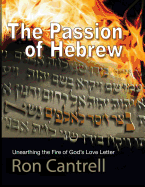 The Passion of Hebrew: Unearthing the Fire of God's Love Letter