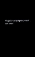 The Passion of Pier Paolo Pasolini