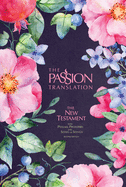 The Passion Translation New Testament (2nd Edition) Berry Blossoms: With Psalms, Proverbs and Song of Songs