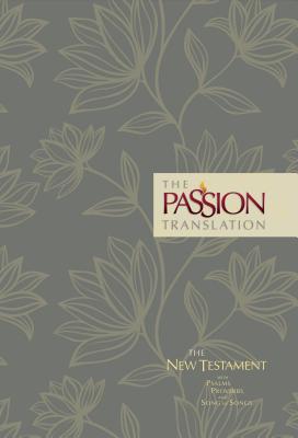 The Passion Translation New Testament (2nd Edition) Floral: With Psalms, Proverbs and Song of Songs - Simmons, Brian