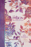 The Passion Translation New Testament (2nd Edition) Peony: With Psalms, Proverbs and Song of Songs