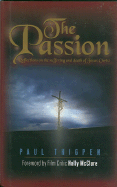 The Passion - Thigpen, Paul, Mr., PhD, and Thigpen, Thomas Paul, Ph.D., and McClure, Holly (Foreword by)