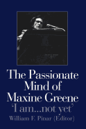 The Passionate Mind of Maxine Greene: 'I Am ... Not Yet'