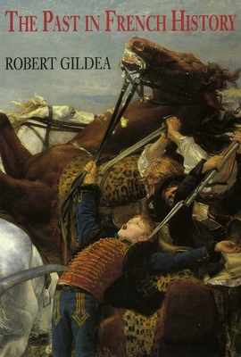 The Past in French History - Gildea, Robert