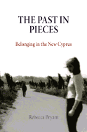 The Past in Pieces: Belonging in the New Cyprus
