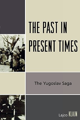 The Past in Present Times: The Yugoslav Saga - Klajn, Lajco