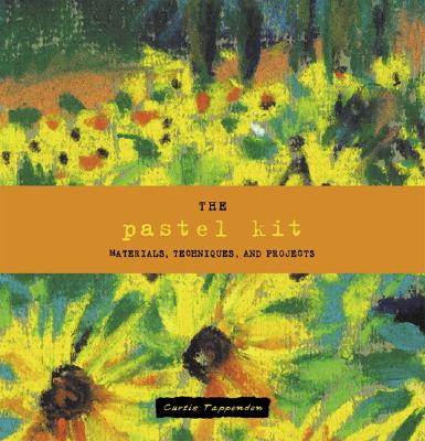 The Pastel Kit: Materials, Techniques, and Projects - Tappenden, Curtis