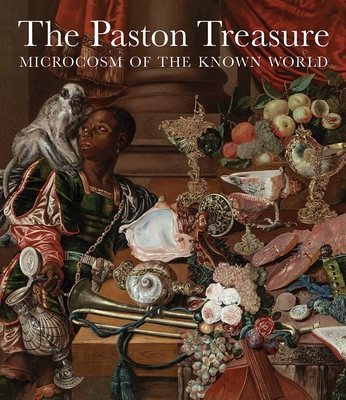 The Paston Treasure: Microcosm of the Known World - Moore, Andrew, and Flis, Nathan, and Vanke, Francesca