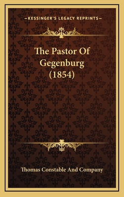 The Pastor Of Gegenburg (1854) - Thomas Constable and Company