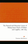 The Pastoral and Education Letters of Bishop James Doyle of Kildare and Leighlin, 1786-1834