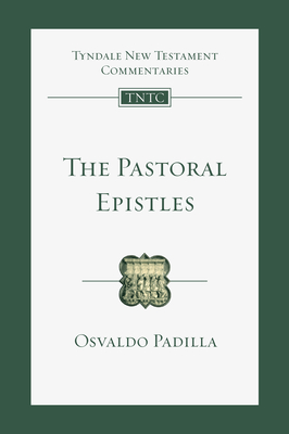 The Pastoral Epistles: An Introduction and Commentary Volume 14 - Padilla, Osvaldo, and Schnabel, Eckhard J (Editor), and Perrin, Nicholas (Consultant editor)