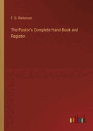 The Pastor's Complete Hand Book and Register