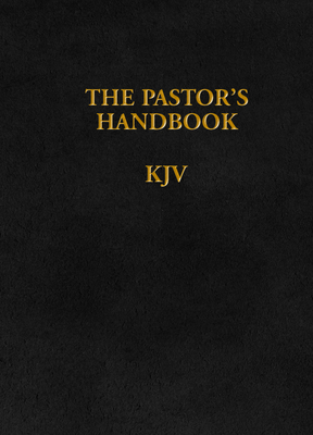 The Pastor's Handbook KJV: Instructions, Forms and Helps for Conducting the Many Ceremonies a Minister Is Called Upon to Direct - Publishers, Moody