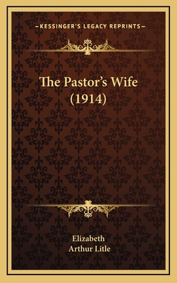 The Pastor's Wife (1914) - Elizabeth, and Litle, Arthur (Illustrator)