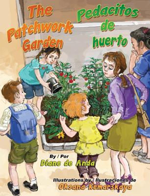 The Patchwork Garden / Pedacitos de Huerto - De Anda, Diane, and Ventura, Gabriela Baeza (Translated by)
