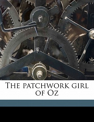 The Patchwork Girl of Oz - Baum, L Frank, and Neill, John R Ill