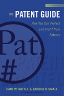 The Patent Guide: How You Can Protect and Profit from Patents (Second Edition)