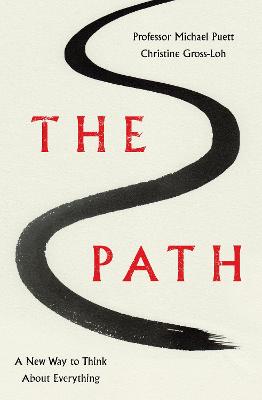 The Path: A New Way to Think About Everything - Puett, Michael, Professor, and Gross-Loh, Christine