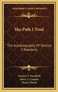 The path I trod; the autobiography of Terence V. Powderly.