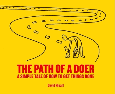 The Path of a Doer: A Simple Tale Of How To Get Things Done - Hieatt, David
