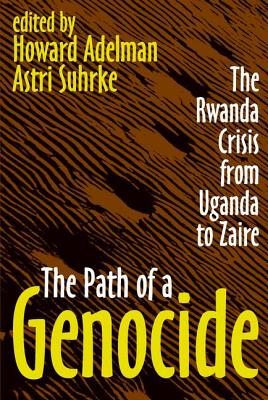 The Path of a Genocide: The Rwanda Crisis from Uganda to Zaire - Suhrke, Astri