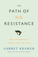 The Path of No Resistance: Why Overcoming Is Simpler Than You Think