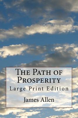 The Path of Prosperity: Large Print Edition - Allen, James