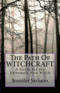 The Path of Witchcraft: A Guide for the Extremely New Witch