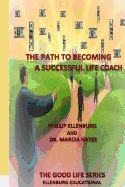 The Path to becoming a successful Life Coach: The Good Life Series - Ellenburg Educational