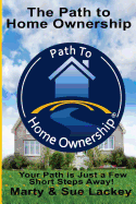 The Path To Home Ownership: Systems and Services That Will Make You a Home Owner Now