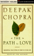 The Path to Love: Renewing the Power of Spirit in Your Life