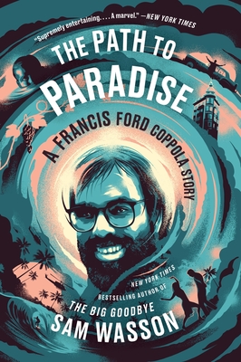 The Path to Paradise: A Francis Ford Coppola Story - Wasson, Sam