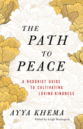 The Path to Peace: A Buddhist Guide to Cultivating Loving-Kindness
