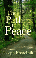 The Path to Peace: Your Spiritual Road-Map to Relief, Release and Rest Here and Hereafter