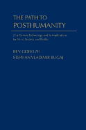 The Path to Posthumanity: Aspects of Near-Future Science and Technology - Goertzel, Ben