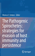 The Pathogenic Spirochetes: strategies for evasion of host immunity and persistence