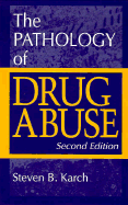 The Pathology of Drug Abuse, Second Edition - Karch MD, Steven B, and Drummer, Olaf, and Karch MD Ffflm, Steven B