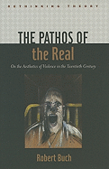 The Pathos of the Real: On the Aesthetics of Violence in the Twentieth Century