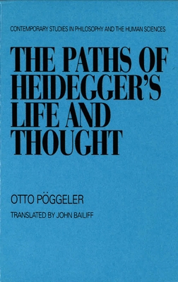 The Paths of Heidegger's Life and Thought - Poggeler, Otto