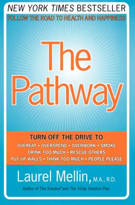 The Pathway: Follow the Road to Health and Happiness - Mellin, Laurel, M.A., R.D.
