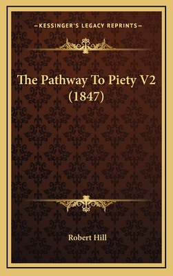 The Pathway to Piety V2 (1847) - Hill, Robert, Ph.D.