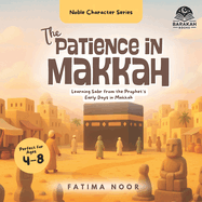 The Patience in Makkah: Learning Sabr from the Prophet's Early Days in Makkah