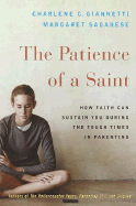 The Patience of a Saint - Giannetti, Charlene C, and Sagarese, Margaret
